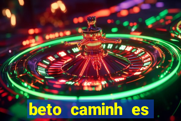 beto caminh es lajeado rs